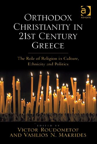 Orthodox Christianity In 21st Century Greece The Role Of Religion In Culture Ethnicity And Politics Victor Roudometof