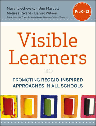 Visible Learners Mara Krechevsky Mara Krechevsky Ben Mardell Melissa Rivard
