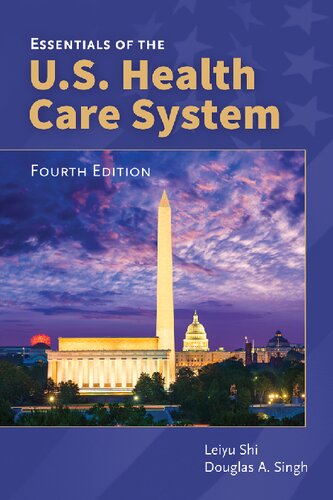 Essentials Of The Us Health Care System 4th Edition Leiyu Shi Douglas A Singh