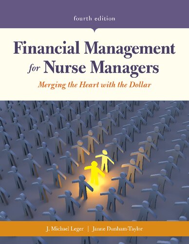 Financial Management For Nurse Managers Merging The Heart With The Dollar 4th Edition John Michael Leger Editor Janne Dunhamtaylor Editor