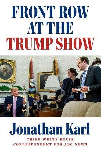 Front Row At The Trump Show Jonathan Karl