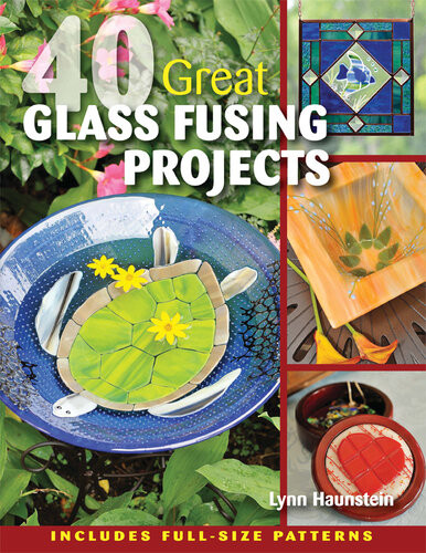 40 Great Glass Fusing Projects Lynn Haunstein