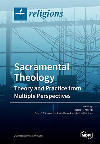 Sacramental Theology Theory And Practice From Multiple Perspectives Bruce T Morrill