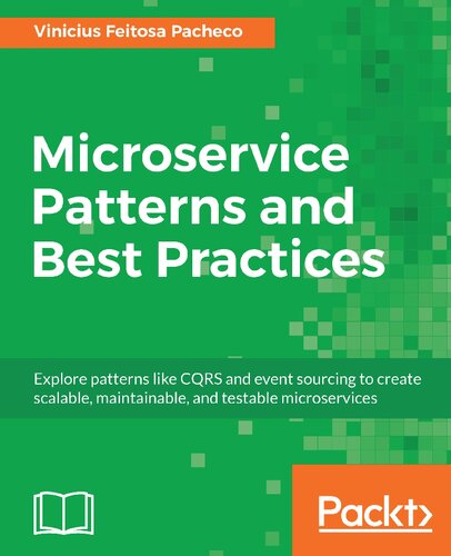 Microservice Patterns And Best Practices Explore Patterns Like Cqrs And Event Sourcing To Create Scalable Maintainable And Testable Microservices Vinicius Feitosa Pacheco