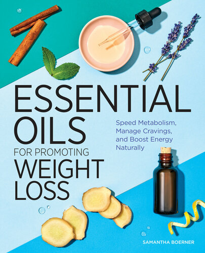 Essential Oils For Promoting Weight Loss Speed Metabolism Manage Cravings And Boost Energy Naturally Samantha Boerner