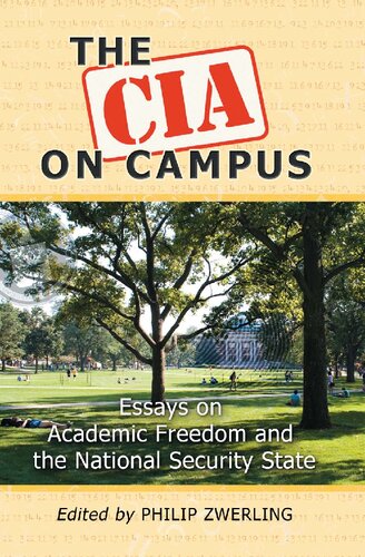 The Cia On Campus Essays On Academic Freedom And The National Security State Philip Zwerling Editor