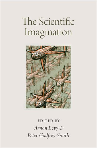 The Scientific Imagination Arnon Levy Editor Peter Godfreysmith Editor