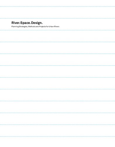 River Space Design Planning Strategies Methods And Projects For Urban Rivers Martin Prominski