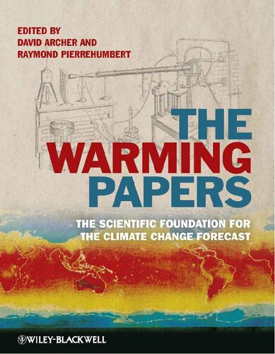 The Warming Papers The Scientific Foundation For The Climate Change Forecast David Archer