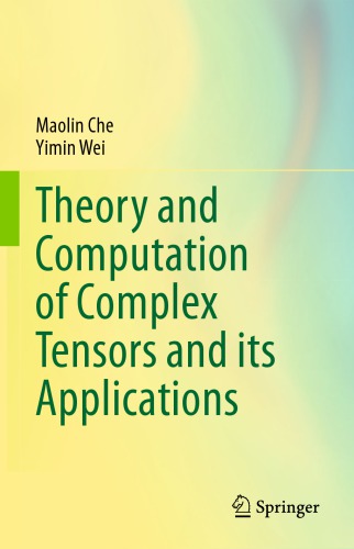 Theory And Computation Of Complex Tensors And Its Applications 1st Edition Maolin Che