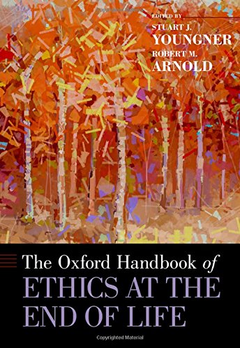 The Oxford Handbook Of Ethics At The End Of Life Stuart J Youngner