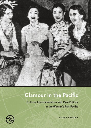 Glamour In The Pacific Cultural Internatioinalism Race Politics In The Womens Panpacific Fiona Paisley