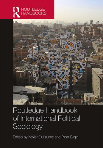 Routledge Handbook Of International Political Sociology 1st Edition Xavier Guillaume Editor