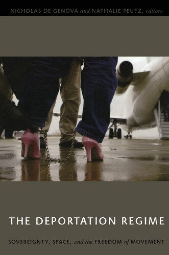 The Deportation Regime Sovereignty Space And The Freedom Of Movement Nicholas De Genova Editor