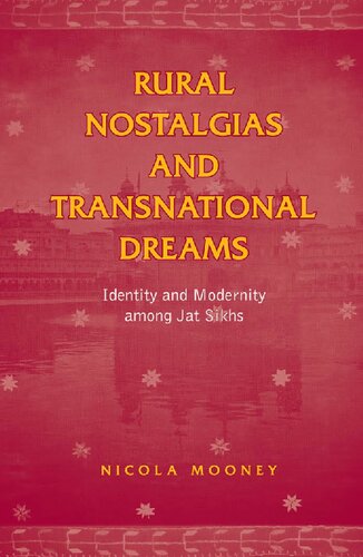 Rural Nostalgia Transnational Dreams Identity And Modernity Among Jat Sikhs Nicola Mooney
