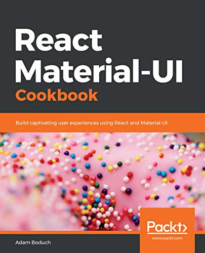 React Materialui Cookbook Build Captivating User Experiences Using React And Materialui Adam Boduch