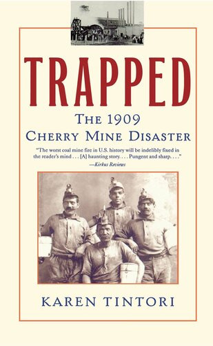 Trapped The 1909 Cherry Mine Disaster Karen Tintori