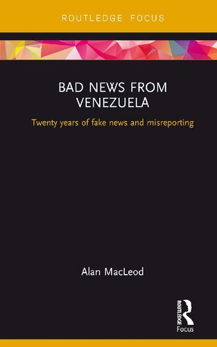 Bad News From Venezuela Twenty Years Of Fake News And Misreporting Alan Macleod