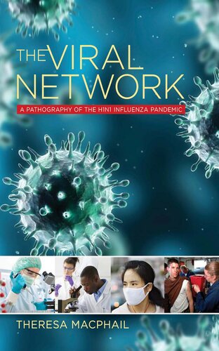 The Viral Network A Pathography Of The H1n1 Influenza Pandemic 1 Publ Theresa Macphail