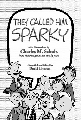 They Called Him Sparky Friends Reminiscences Of Charles Schulz David Liverett Charles M Schulz