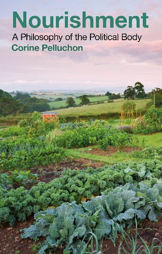 Nourishment A Philosophy Of The Political Body Corine Pelluchon Justin E H Smith