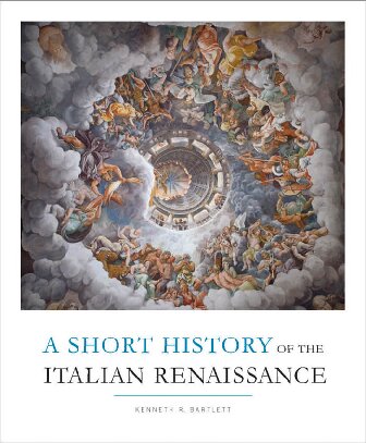 A Short History Of The Italian Renaissance Kenneth R Bartlett