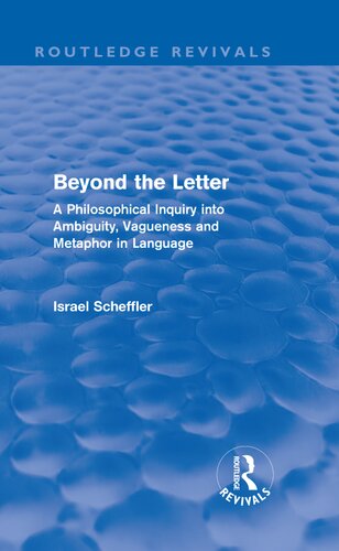 Beyond The Letter A Philosophical Inquiry Into Ambiguity Vagueness And Metaphor In Language 1st Edition Israel Scheffler