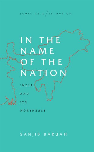 In The Name Of The Nation India And Its Northeast 2020 Sanjib Baruah