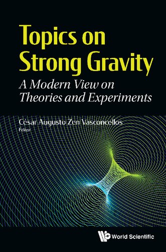 Topics On Strong Gravity Modern View On Theories And Experiments Csar Augusto Zen Vasconcellos Editor