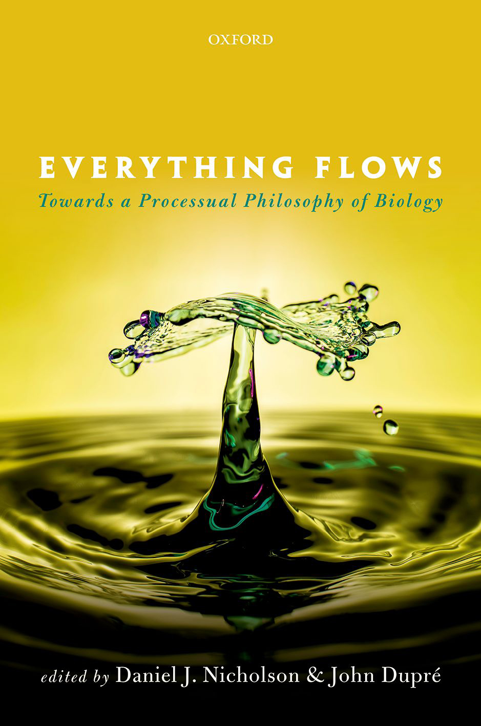 Everything Flows Towards A Processual Philosophy Of Biology Daniel J Nicholson