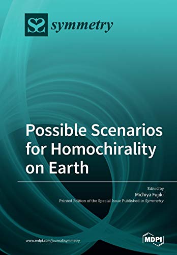 Possible Scenarios For Homochirality On Earth Michiya Fujiki