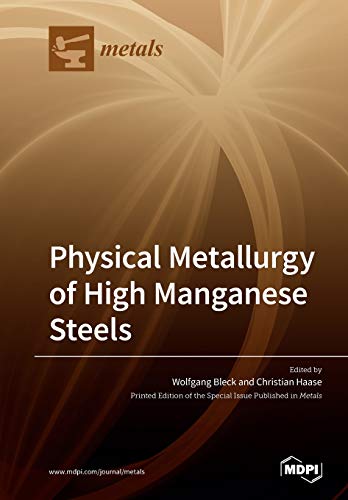 Physical Metallurgy Of High Manganese Steels Wolfgang Bleck Christian Haase