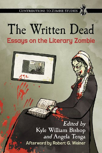 The Written Dead Essays On The Literary Zombie Kyle William Bishop Editor