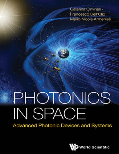 Photonics In Space Advanced Photonic Devices And Systems Caterina Ciminelli Francesco Dellolio Mario Nicola Armenise
