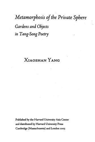 Metamorphosis Of The Private Sphere Gardens And Objects In Tangsong Poetry Xiaoshan Yang