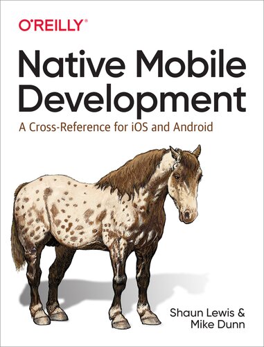 Native Application Development A Crossreference For Ios And Android Mike Dunn Shaun Lewis