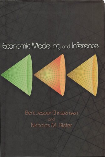 Economic Modeling And Inference Bent Jesper Christensen Nicholas M Kiefer