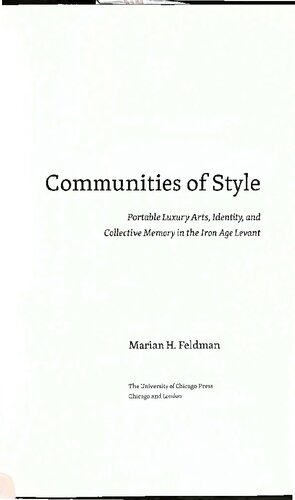 Communities Of Style Portable Luxury Arts Identity And Collective Memory In The Iron Age Levant Marian H Feldman
