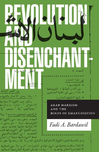 Revolution And Disenchantment Arab Marxism And The Binds Of Emancipation Fadi Bardawil