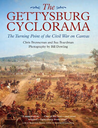 The Gettysburg Cyclorama The Turning Point Of The Civil War On Canvas Chris Brenneman Sue Boardman