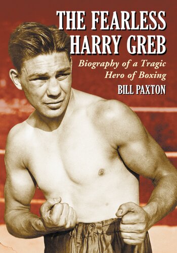 The Fearless Harry Greb Biography Of A Tragic Hero Of Boxing Bill Paxton