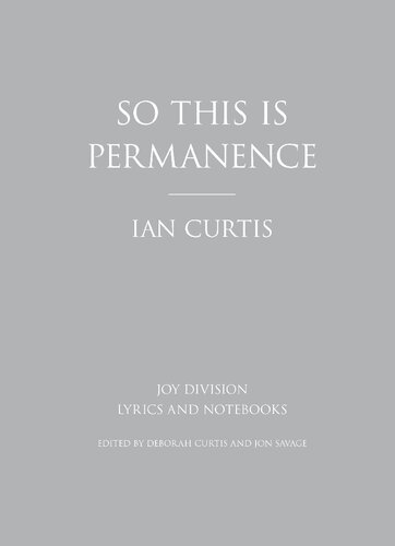 So This Is Permanence Joy Division Lyrics And Notebooks Ian Curtis