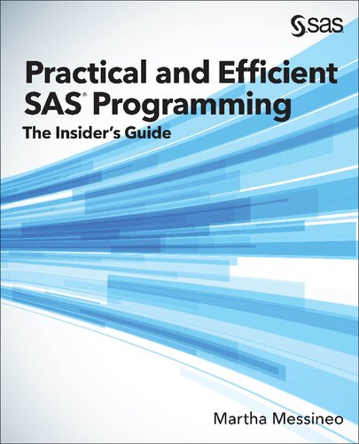 Practical And Efficient Sas Programming The Insiders Guide Martha Messineo