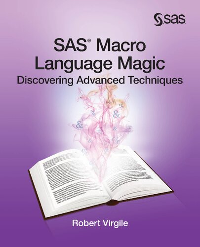 Sas Macro Language Magic Discovering Advanced Techniques Robert Virgile