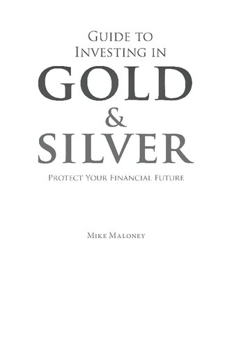 Guide To Investing In Gold Silver Protect Your Financial Future First Edition Mike Maloney