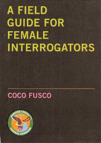 A Field Guide For Female Interrogators Coco Fusco