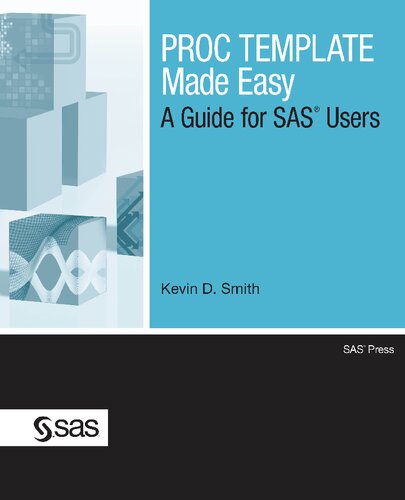 Proc Template Made Easy A Guide For Sas Users Kevin D Smith