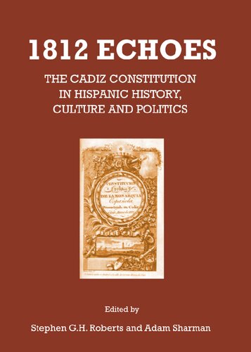 1812 Echoes The Cadiz Constitution In Hispanic History Culture And Politics Adam Sharman