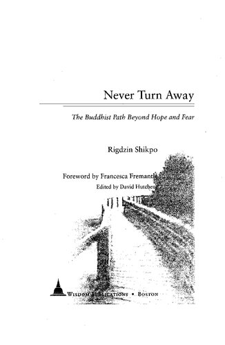 Never Turn Away The Buddhist Path Beyond Hope And Fear Rigdzin Shikpo