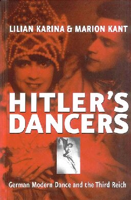 Hitlers Dancers German Modern Dance And The Third Reich Lilian Karina Marion Kant Jonathan Steinberg